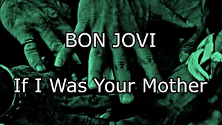 BON JOVI - If I  Was Your Mother (Lyric Video)