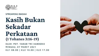 Siaran KU1 - Kasih Bukan Sekadar Perkataan (1 Yohanes 3:16-19) - Pdt. Yakub Tri Handoko