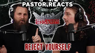 Pastor Rob Reacts to Kilswitch Engage REJECT YOURSELF // Reaction and Analysis.