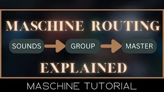 Maschine ROUTING Explained