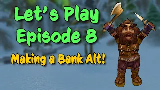 Let's Play - Episode 8 | Making a Bank Alt | Wow Gold Making for Beginners