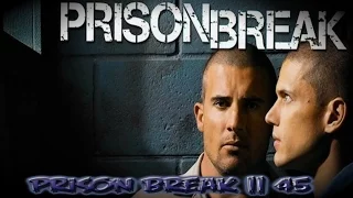 Prison Break || 45