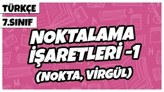 7. Sınıf Türkçe - Noktalama İşaretleri -1 (Nokta, Virgül) | 2022