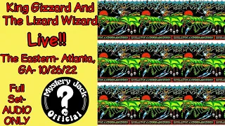 King Gizzard And The Lizard Wizard- The Eastern- Atlanta- GA- 10/26/22- Full Set- AUDIO ONLY