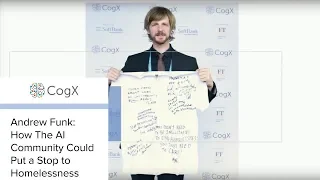 CogX 2018 - How The AI Community Could Put a Stop to Homelessness | CogX