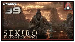 Let's Play Sekiro: Shadows Die Twice With CohhCarnage - Episode 39