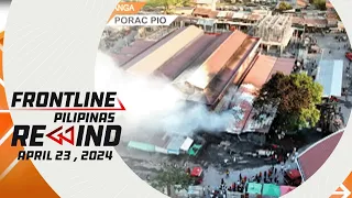 Frontline Pilipinas Rewind | April 23, 2024 #FrontlineRewind