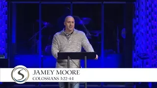 Jamey Moore - Colossians 3:22-4-1