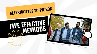 Alternatives to Prison: 5 Effective Methods