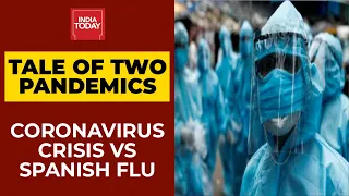 Coronavirus Crisis In 2020-21 Vs Spanish Flu In 1918: The Tale Of Two Pandemics | India Today