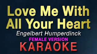 Love Me With All Your Heart - Engelbert Humperdinck "FEMALE KEY" | KARAOKE