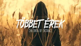 Children of Distance - Többet érek (Official Lyrics Video)