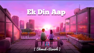 Ek din Aap ♥️ ll Slowed reverb songs ll #slowedandreverb #lofimusic #lofi #hindilofi