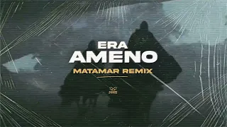 Era - Ameno (MATAMAR Remix)