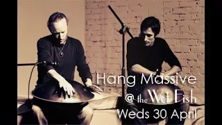 Hang Massive - "Once Again" (excerpt) @TheWetFishCafe
