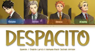 「DESPACITO」Haikyuu Black Jackals Version [Switching Vocals]