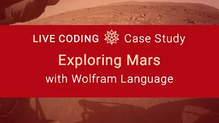 Live Coding: Exploring Mars with Wolfram Language