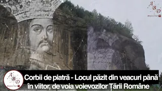 CORBII DE PIATRĂ - LOCUL PĂZIT DIN VEACURI PÂNĂ ÎN VIITOR, DE VOIA VOIEVOZILOR ȚĂRII ROMÂNE!