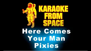 Pixies • Here Comes Your Man | Karaoke • Instrumental • Lyrics