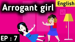 Arrogant girl Episode 7 | English story | Learn English | | Love story | Sunshine English