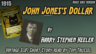 John Jones's Dollar by Harry Stephen Keeler -Vintage Sci Fi Short Story Audiobook human voice