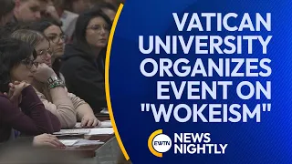 A Vatican University Organizes an Event Focused on "Woke" Culture | EWTN News Nightly