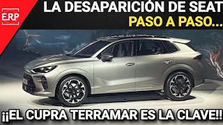 La DESAPARICIÓN de SEAT Paso a Paso / El Nuevo CUPRA TERRAMAR será el golpe de GRACIA