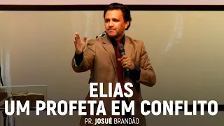 Elias: Um Profeta Em Conflito (Parte 01) | Pr. Josué Brandão