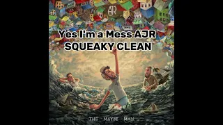 Yes I'm a Mess AJR SQUEAKY CLEAN (NO SWEARS)