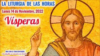 VISPERAS - LUNES 14 DE NOVIEMBRE, 2022 - XXXIII SEMANA DEL TIEMPO ORDINARIO
