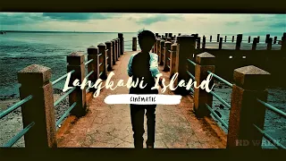 THE LEGENDARY ISLAND, LANGKAWI | HD WALK MALAYSIA IN CINEMATIC