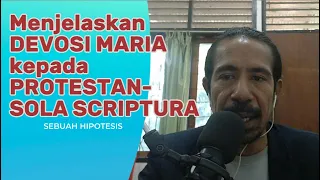 MENJELASKAN DEVOSI MARIA KEPADA PROTESTAN-SOLA SCRIPTURA