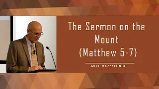 The Sermon on the Mount (Matthew 5-7) 🙏  Mike Mazzalongo 2024