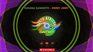 Suhana Sangeeth - Rimmy Jimmy _SA INDIAN CHUTNEY_