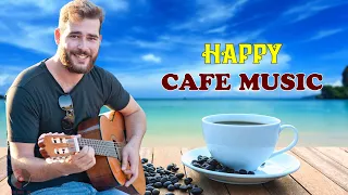 HAPPY CAFE MUSIC ~ Beautiful Spanish Guitar Music ~ Background Music For Relax, Study, Work, Wake Up