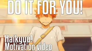 DO IT FOR YOU! - Haikyuu!! - AMV - Anime Motivation