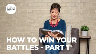How to Win Your Battles - Part 1 | Joyce Meyer | Enjoying Everyday Life