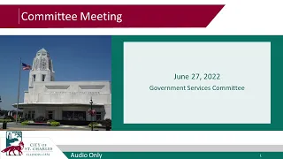 June 27 2022 Government Services Committee Meeting