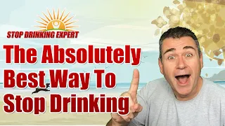 The Absolutely Best Way To Stop Drinking And Beat Alcoholism