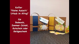 Koffer "Kleine Auszeit/Urlaub im Alltag" für Badesalz, Schoki, Gutschein/Geldgeschenk - Stampin´Up!