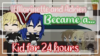 If Marinette and Adrien became a kid for 24 hours || Gacha life || Original ||