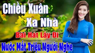 Chiều Xuân Xa Nhà,Mùa Xuân Xa Quê...Album Bolero Chào Xuân Nhâm Dần 2022, Nghe Là Muốn Về Ngay