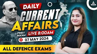 7 MAY Current Affairs 2024 | Current Affairs for All Defence Exams | Current Affairs By Pinki Mam