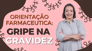 Indicação farmacêutica: Gripe na gravidez