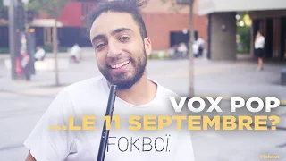 Vox pop; le 11 septembre !??!