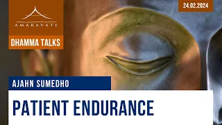 Patient Endurance | Ajahn Sumedho | 24.02.2024