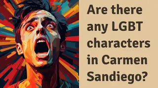 Are there any LGBT characters in Carmen Sandiego?