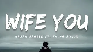 Hasan Raheem - Wife You (Lyrics )ft Talha Anjum | Prod by Umair