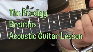 The Prodigy-Breathe-Acoustic Guitar Lesson.