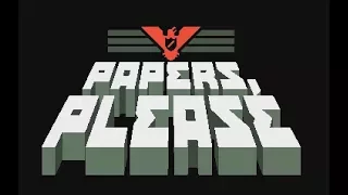 Papers Please - Part 12 (No Commentary)